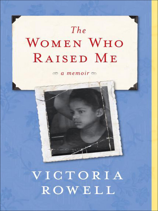 Title details for The Women Who Raised Me by Victoria Rowell - Available